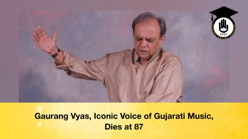 Gaurang Vyas, Iconic Voice of Gujarati Music, Dies at 87 Gaurang Vyas, Iconic Voice of Gujarati Music, Dies at 87