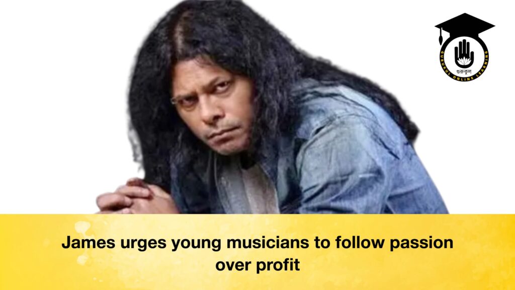 James urges young musicians to follow passion over profit