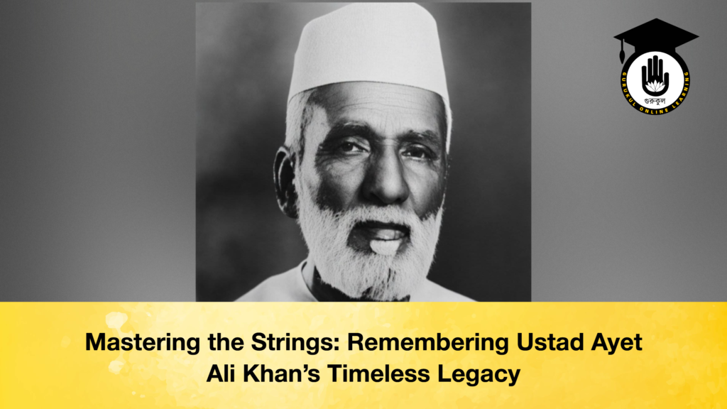 Mastering the Strings: Remembering Ustad Ayet Ali Khan’s Timeless Legacy Mastering the Strings Remembering Ustad Ayet Ali Khan’s Timeless Legacy