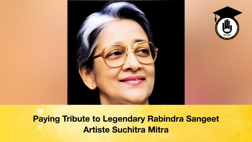 Paying Tribute to Legendary Rabindra Sangeet Artiste Suchitra Mitra