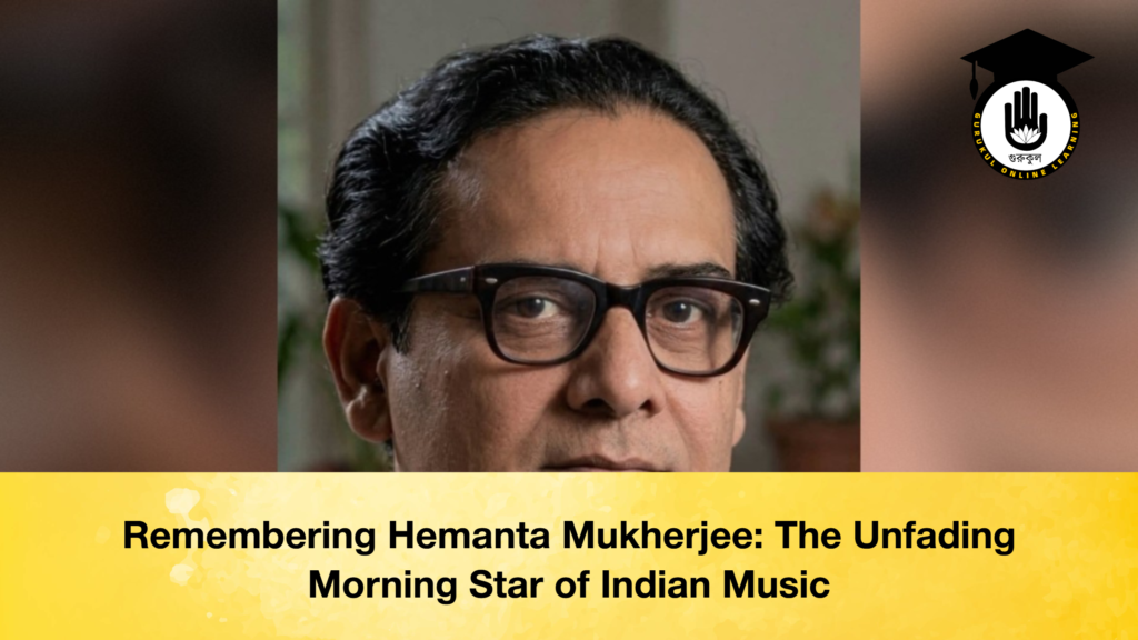 Remembering Hemanta Mukherjee The Unfading Morning Star of Indian Music