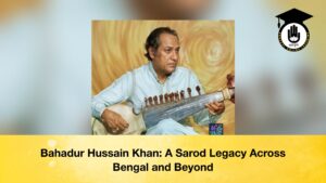 Bahadur Hussain Khan A Sarod Legacy Across Bengal and Beyond
