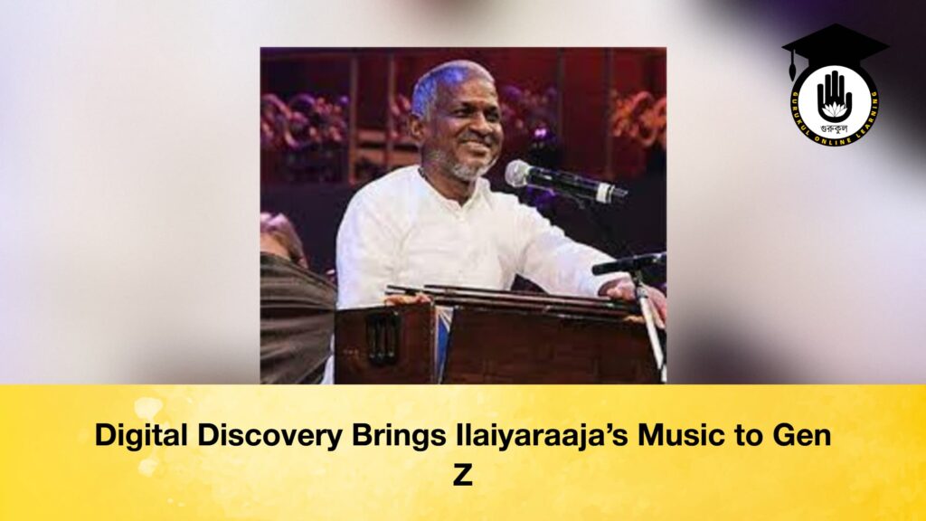 Digital Discovery Brings Ilaiyaraaja’s Music to Gen Z Digital Discovery Brings Ilaiyaraaja’s Music to Gen Z