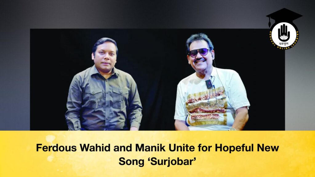 Ferdous Wahid and Manik Unite for Hopeful New Song ‘Surjobar’