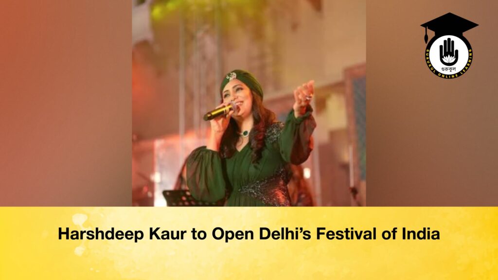 Harshdeep Kaur to Open Delhi’s Festival of India Harshdeep Kaur to Open Delhi’s Festival of India