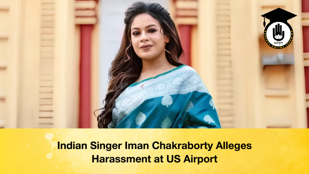 Indian Singer Iman Chakraborty Alleges Harassment at US Airport Indian Singer Iman Chakraborty Alleges Harassment at US Airport