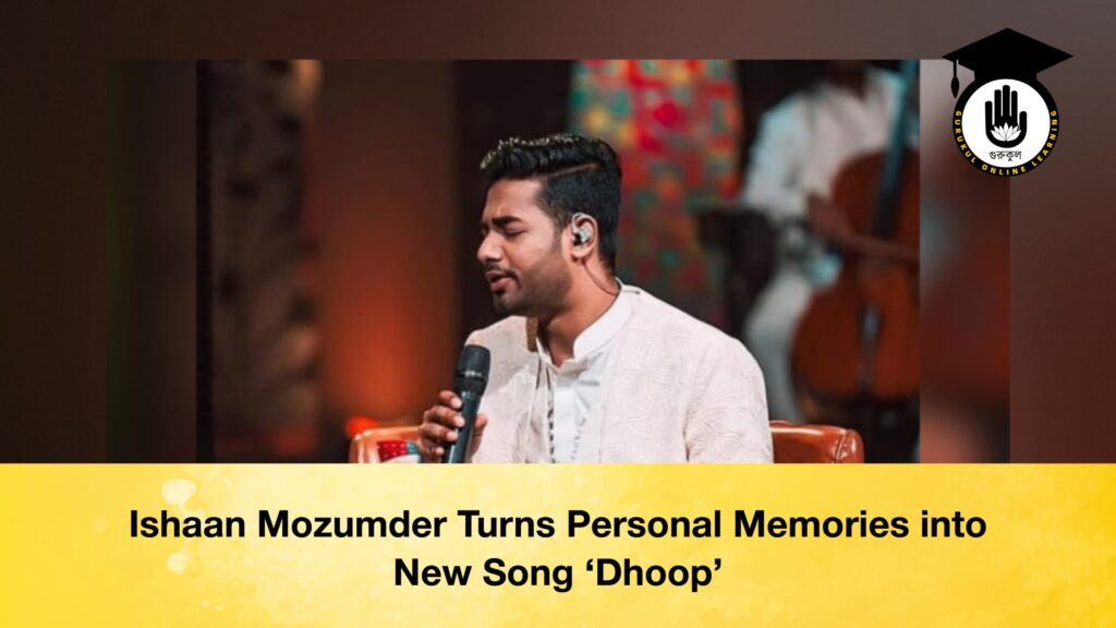 Ishaan Mozumder Turns Personal Memories into New Song ‘Dhoop’ Ishaan Mozumder Turns Personal Memories into New Song ‘Dhoop’