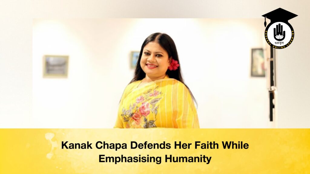 Kanak Chapa Defends Her Faith While Emphasising Humanity