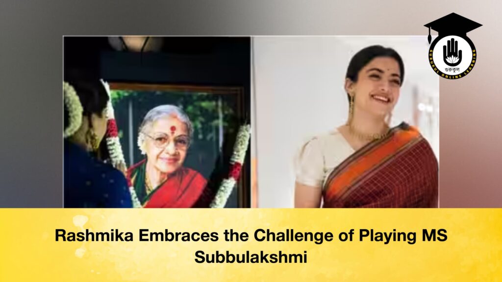 Rashmika Embraces the Challenge of Playing MS Subbulakshmi Rashmika Embraces the Challenge of Playing MS Subbulakshmi