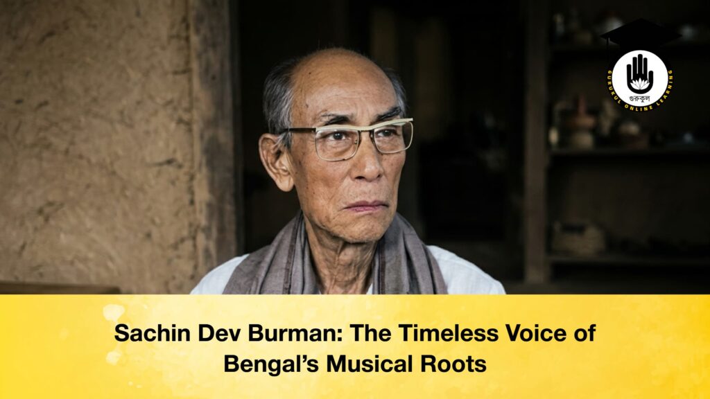 Sachin Dev Burman: The Timeless Voice of Bengal’s Musical Roots Sachin Dev Burman The Timeless Voice of Bengal’s Musical Roots